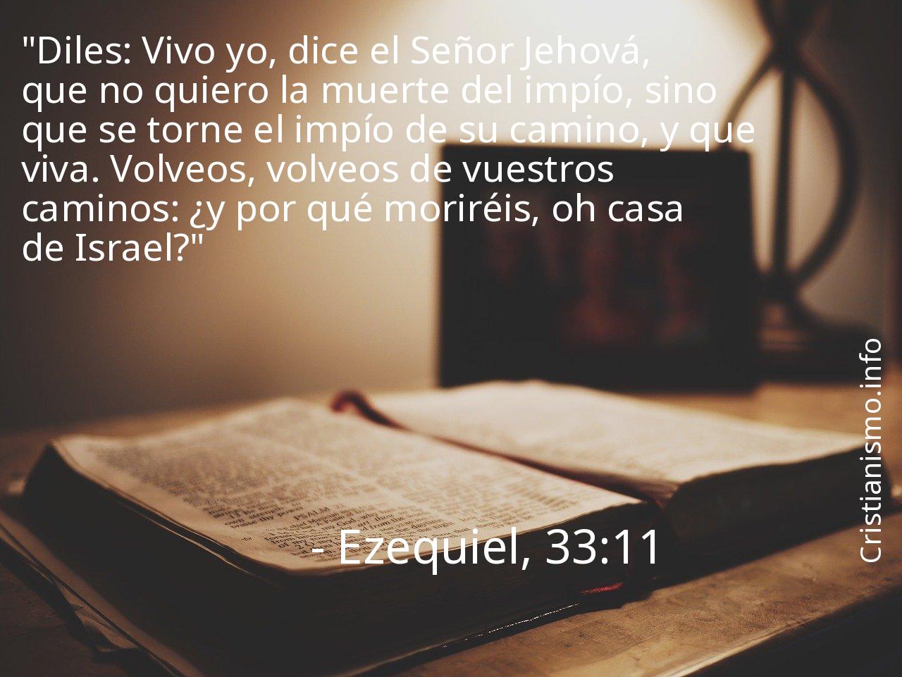 Ezequiel 33:11 RVA - Diles: Vivo yo, dice el Señor Jehová, que no